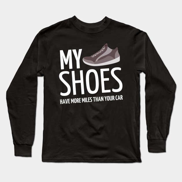 my shoes have more miles than your car Long Sleeve T-Shirt by mdr design